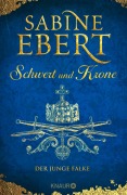 Cover-Bild zum Titel 'Schwert und Krone - Der junge Falke' von 'Sabine Ebert'