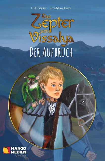 Das Zepter von Vissalya - Der Aufbruch - J. D. Fischer, Eva-Marie Baron