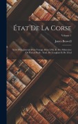 Cover-Bild zum Titel 'État De La Corse: Suivi D'un Journal D'un Voyage Dans L'îsle Et Des Mémoires De Pascal Paoli: Trad. De L'anglais Et De L'ital; Volume 1' von 'James Boswell'