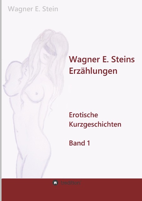 Wagner E. Steins Erzählungen - Wagner E. Stein
