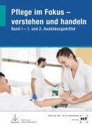 Cover-Bild zum Titel 'Pflege im Fokus - verstehen und handeln. Band I - 1. und 2. Ausbildungsdrittel' von 'Monique Amey-Özel, Roswitha Jerusel, Simone Mebdouhi, Andrea Mörschel, Marko Cannivé'