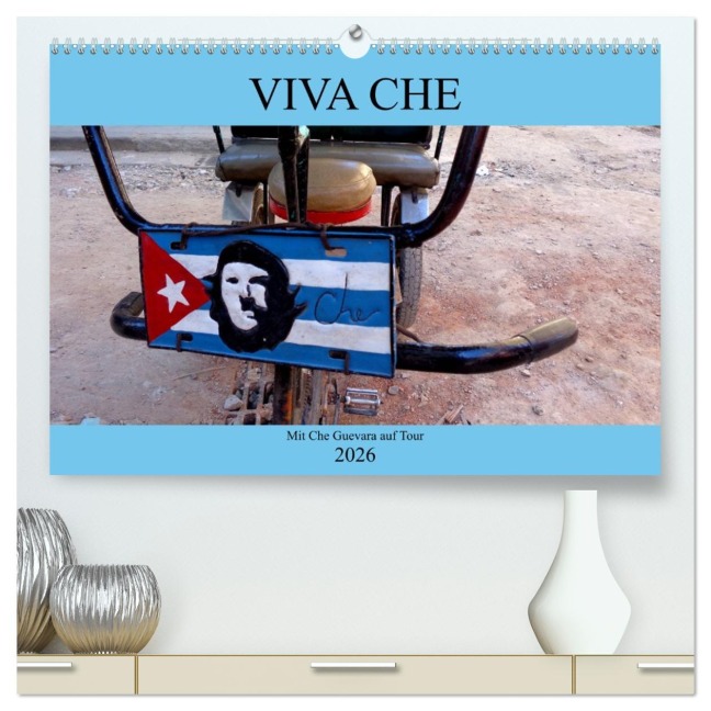 VIVA CHE - Mit Che Guevara auf Tour (hochwertiger Premium Wandkalender 2026 DIN A2 quer), Kunstdruck in Hochglanz - Henning von Löwis of Menar
