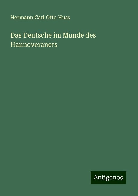 Das Deutsche im Munde des Hannoveraners - Hermann Carl Otto Huss