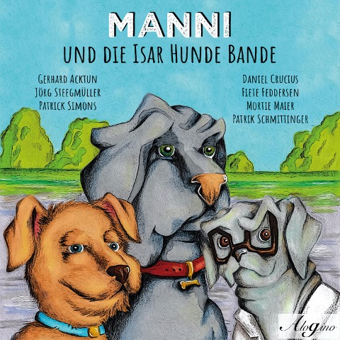 Manni und die Isar Hunde Bande - Gerhard Acktun, Jörg Steegmüller