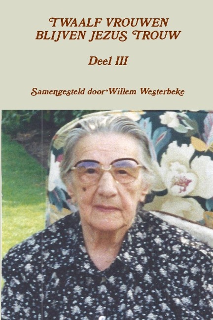 TWAALF VROUWEN BLIJVEN JEZUS TROUW Deel III - Willem Westerbeke