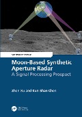 Cover-Bild zum Titel 'Moon-Based Synthetic Aperture Radar' von 'Zhen Xu, Kun-Shan Chen'