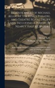 Cover-Bild zum Titel 'Reminiscences of Michael Kelly, of the King's Theatre, and Theatre Royal Drury Lane, Including a Period of Nearly Half a Century; With Original Anecdotes of Many Distinguished Persons, Political, Literary, and Musical; Volume 1' von 'Michael Kelly, Wolfgang Amadeus Mozart'