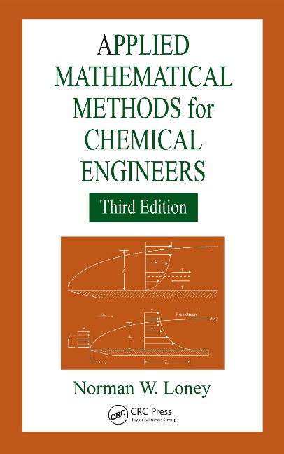 Applied Mathematical Methods for Chemical Engineers - Norman W. Loney