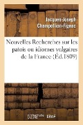 Cover-Bild zum Titel 'Nouvelles Recherches Sur Les Patois Ou Idiomes Vulgaires de la France' von 'Jacques-Joseph Champollion-Figeac'