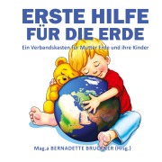 Cover-Bild zum Titel 'Erste Hilfe für die Erde' von 'Bernadette Bruckner, Florian Zach, Markus Strobl'