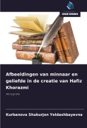Cover-Bild zum Titel 'Afbeeldingen van minnaar en geliefde in de creatie van Hafiz Khorazmi' von 'Kurbanova Shukurjon Yeldashbayevna'