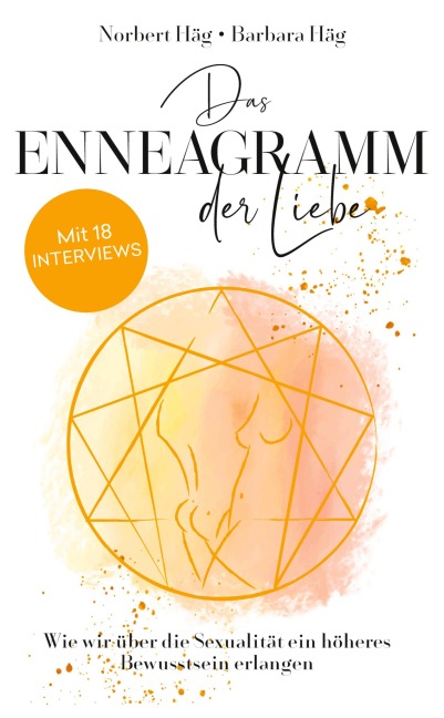 Das Enneagramm der Liebe - Wie wir über die Sexualität ein höheres Bewusstsein erlangen - Norbert Häg, Barbara Häg