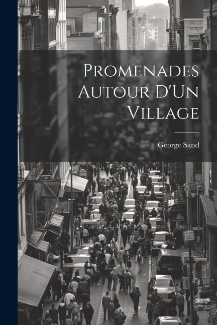 Promenades Autour D'Un Village - George Sand