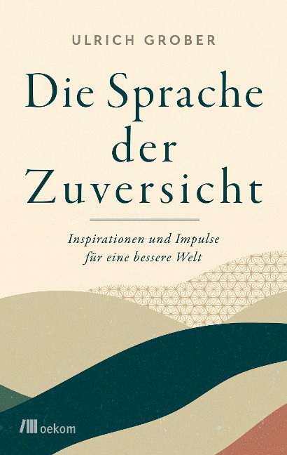 Die Sprache der Zuversicht - Ulrich Grober