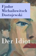 Cover-Bild zum Titel 'Der Idiot' von 'Fjodor Michailowitsch Dostojewski'