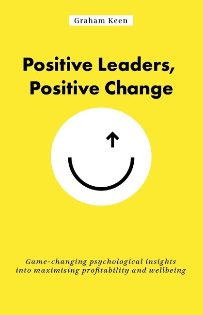 Positive Leaders, Positive Change - Graham Keen