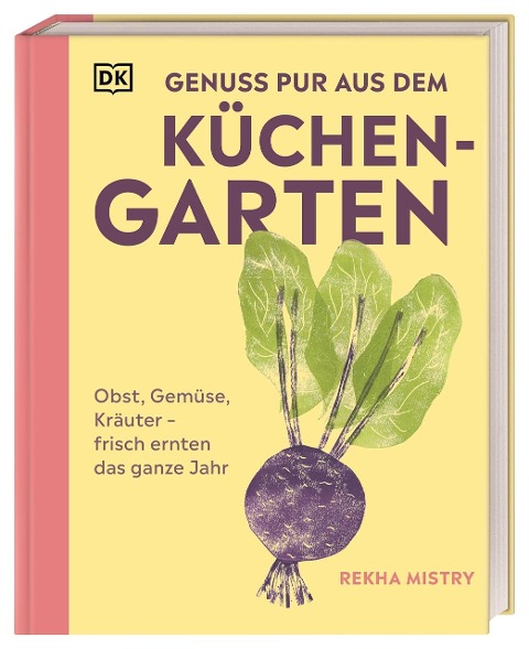 Genuss pur aus dem Küchengarten - Rekha Mistry