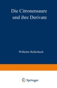 Cover-Bild zum Titel 'Die Citronensäure und ihre Derivate' von 'Wilhelm Hallerbach'