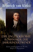 Der unglücklichste Romantiker der Jahrhundertwende - Heinrich Von Kleist