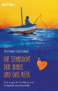 Cover-Bild zum Titel 'Die Sehnsucht, der Junge und das Meer' von 'Thomas Baschab'