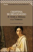 Il 1848 a Milano e a Venezia. Con uno scritto sulla condizione delle donne - Cristina Belgiojoso