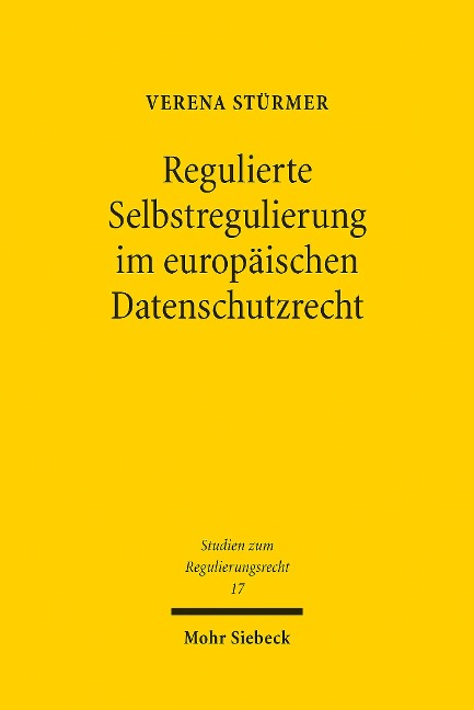 Regulierte Selbstregulierung im europäischen Datenschutzrecht - Verena Stürmer