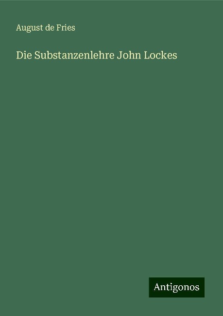 Die Substanzenlehre John Lockes - August De Fries