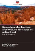 Cover-Bild zum Titel 'Dynamique des bassins, architecture des faciès et paléoclimat' von 'Ashok K. Srivastava, Rupesh Mankar'