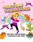 Cover-Bild zum Titel 'Darcy Digs for Dinosaurs' von 'Tracilyn George'