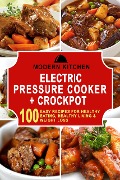 Cover-Bild zum Titel 'Electric Pressure Cooker & Crockpot: 100 Easy Recipes for Healthy Eating, Healthy Living, & Weight Loss' von 'Modern Kitchen'