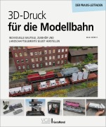 Cover-Bild zum Titel '3D-Druck für die Modellbahn' von 'Maik Möritz'