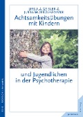 Cover-Bild zum Titel 'Achtsamkeitsübungen mit Kindern und Jugendlichen in der Psychotherapie' von 'Jutta Muttenhammer, Ursula Geisler'