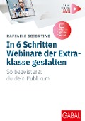 Cover-Bild zum Titel 'In 6 Schritten Webinare der Extraklasse gestalten' von 'Raffaele Sciortino'