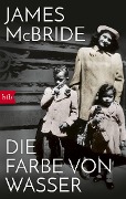 Cover-Bild zum Titel 'Die Farbe von Wasser' von 'James Mcbride'