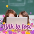 Cover-Bild zum Titel 'Link to Love (Ungekürzt)' von 'Herbert Friedmann'