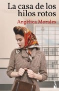 La casa de los hilos rotos - Angelica Morales