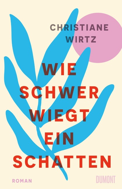 Wie schwer wiegt ein Schatten - Christiane Anna Maria Wirtz