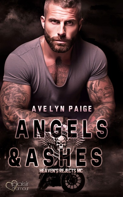 Heaven's Rejects MC Teil 2: Angels and Ashes - Avelyn Paige