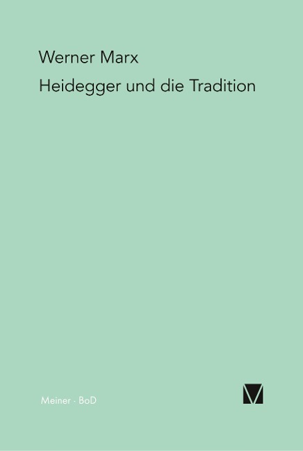 Heidegger und die Tradition - Werner Marx