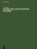 Farbe und Licht in Goyas Malerei - Jutta Held