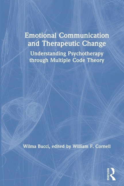 Emotional Communication and Therapeutic Change - Wilma Bucci