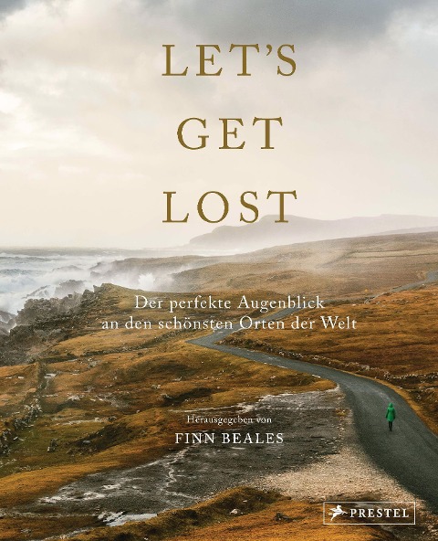 Let's Get Lost: Der perfekte Augenblick an den schönsten Orten der Welt - 