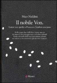 Il nobile Von. Lettere non spedite a Francesco Zambon veneziano - Nico Naldini