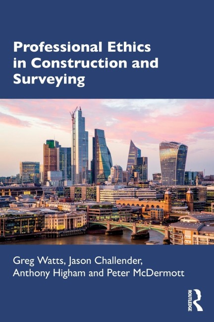 Professional Ethics in Construction and Surveying - Greg Watts, Anthony Higham, Jason Challender