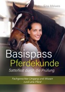Cover-Bild zum Titel 'Basispass Pferdekunde - sattelfest durch die Prüfung Fachgerechter Umgang und Wissen rund ums Pferd' von 'Sina Meiwes'