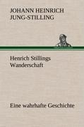 Henrich Stillings Wanderschaft - Johann Heinrich Jung-Stilling