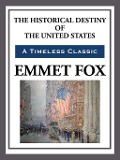 Cover-Bild zum Titel 'The Historical Destiny of the United States' von 'Emmet Fox'