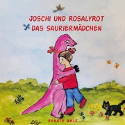 Cover-Bild zum Titel 'Joschi und Rosalyrot das Sauriermädchen' von 'Renate Welk'