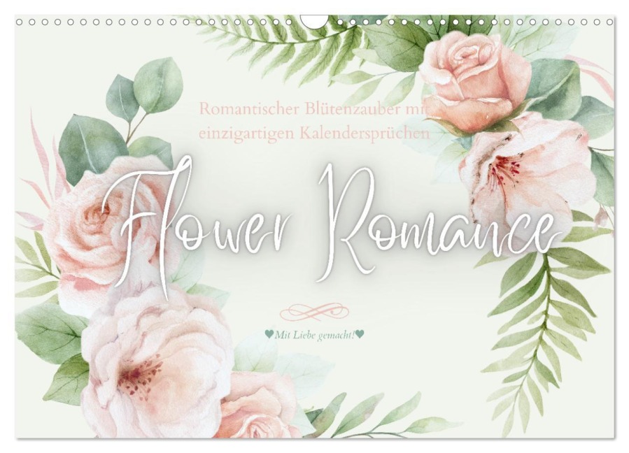 Flower Romance - Romantischer Blütenzauber (Wandkalender 2026 DIN A3 quer), CALVENDO Monatskalender - Textkino Books and more