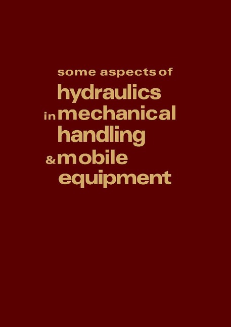 Some Aspects of Hydraulics in Mechanical Handling and Mobile Equipment - R. H. Warring